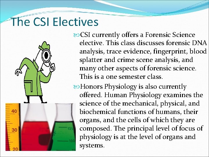 The CSI Electives CSI currently offers a Forensic Science elective. This class discusses forensic