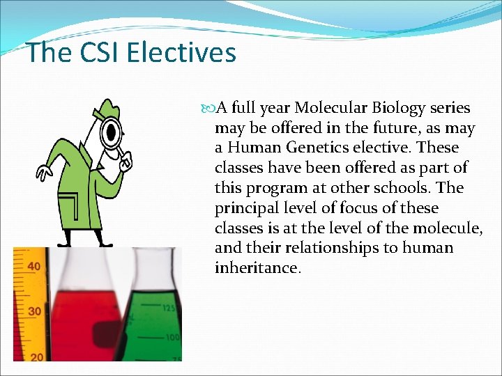 The CSI Electives A full year Molecular Biology series may be offered in the