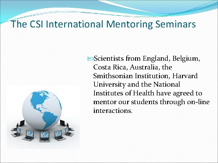 The CSI International Mentoring Seminars Scientists from England, Belgium, Costa Rica, Australia, the Smithsonian