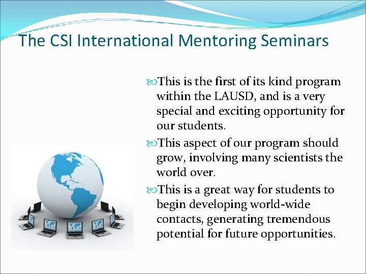 The CSI International Mentoring Seminars This is the first of its kind program within