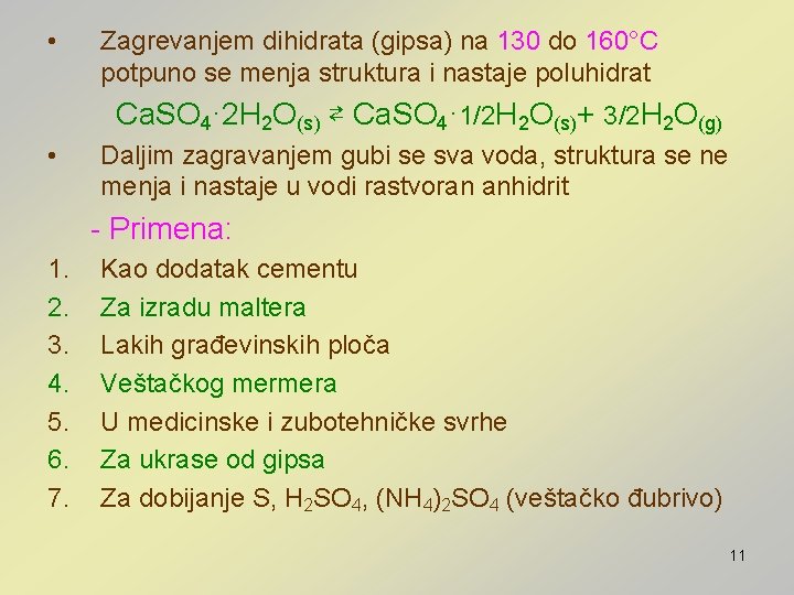  • Zagrevanjem dihidrata (gipsa) na 130 do 160°C potpuno se menja struktura i