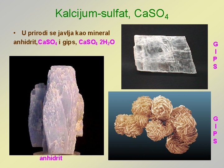 Kalcijum-sulfat, Ca. SO 4 • U prirodi se javlja kao mineral anhidrit, Ca. SO