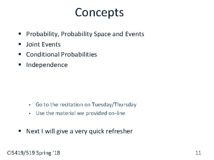 Concepts § § Probability, Probability Space and Events Joint Events Conditional Probabilities Independence §