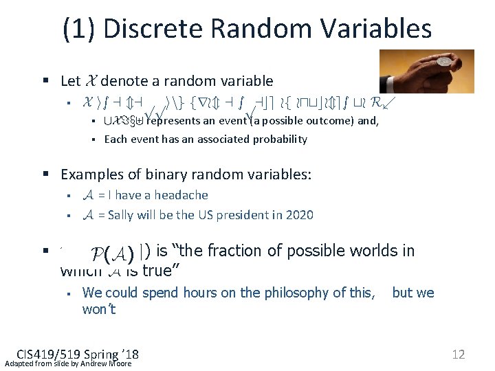 (1) Discrete Random Variables § Let X denote a random variable § X is