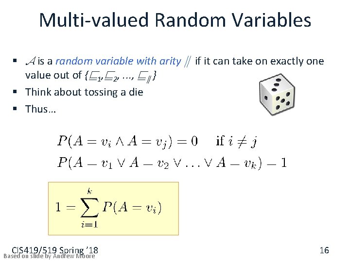 Multi-valued Random Variables § A is a random variable with arity k if it