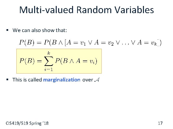 Multi-valued Random Variables § We can also show that: § This is called marginalization