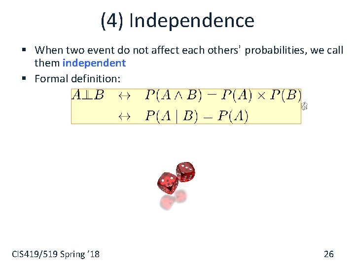 (4) Independence § When two event do not affect each others’ probabilities, we call