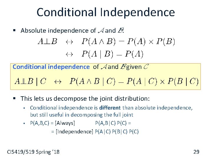 Conditional Independence § Absolute independence of A and B: Conditional independence of A and