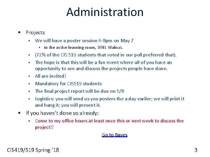 Administration § Projects § We will have a poster session 6 -8 pm on