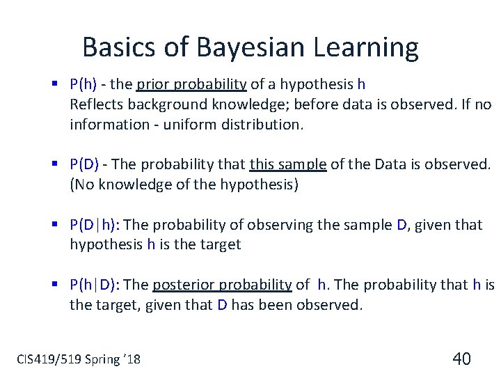 Basics of Bayesian Learning § P(h) - the prior probability of a hypothesis h