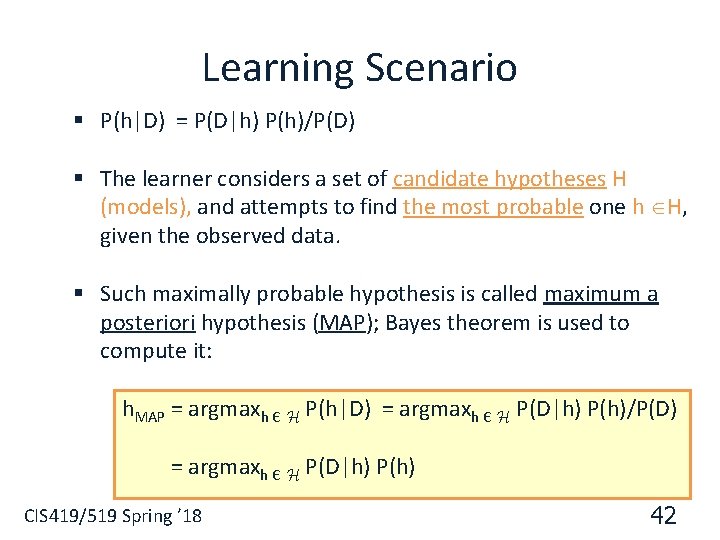 Learning Scenario § P(h|D) = P(D|h) P(h)/P(D) § The learner considers a set of