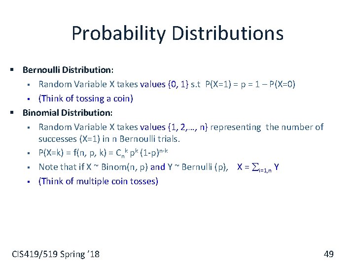 Probability Distributions § Bernoulli Distribution: § Random Variable X takes values {0, 1} s.
