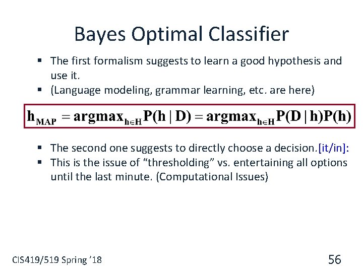 Bayes Optimal Classifier § The first formalism suggests to learn a good hypothesis and