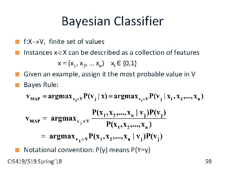 Bayesian Classifier f: X V, finite set of values Instances x X can be