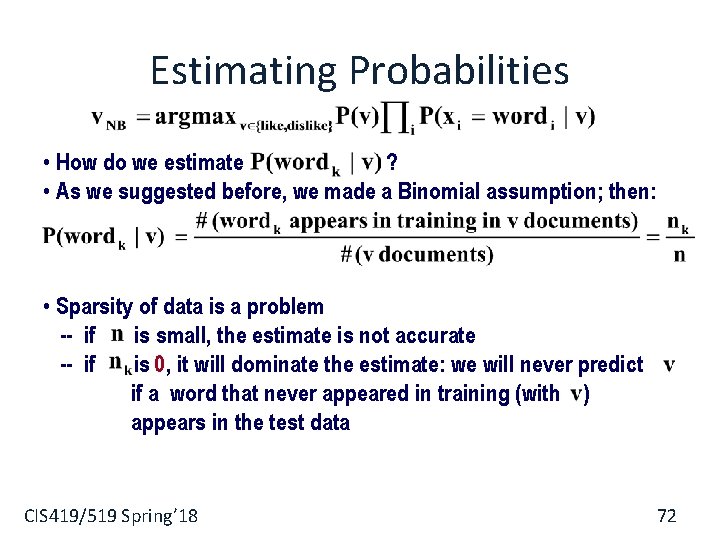 Estimating Probabilities • How do we estimate ? • As we suggested before, we