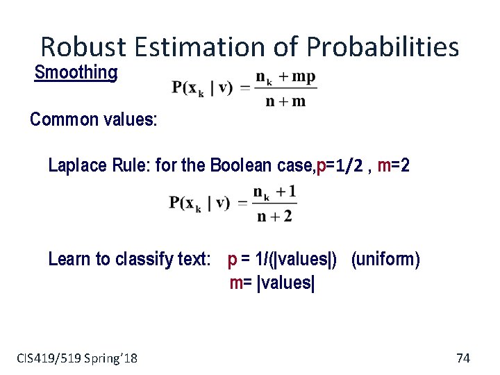 Robust Estimation of Probabilities Smoothing: Common values: Laplace Rule: for the Boolean case, p=1/2