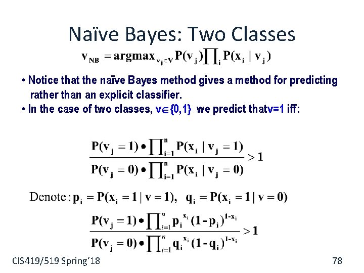 Naïve Bayes: Two Classes • Notice that the naïve Bayes method gives a method