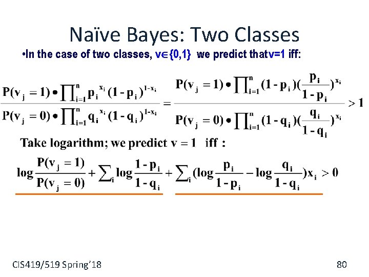 Naïve Bayes: Two Classes • In the case of two classes, v {0, 1}