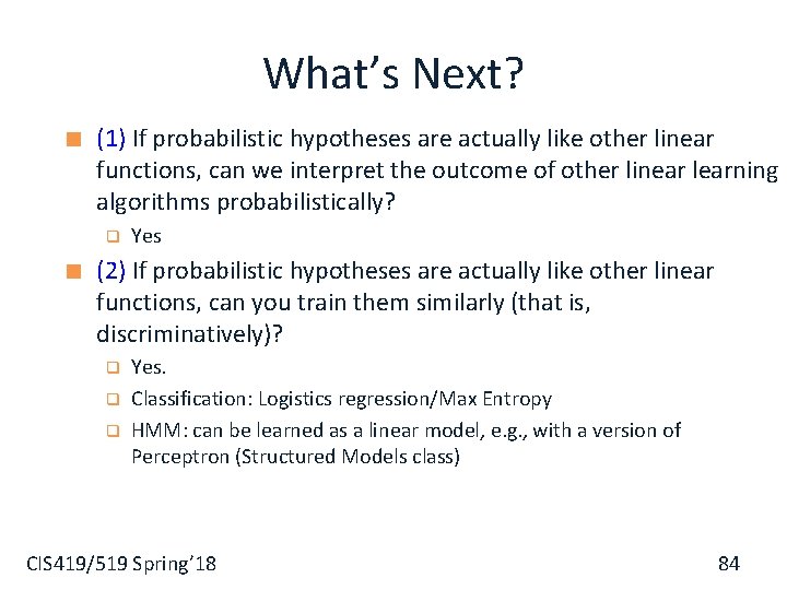 What’s Next? (1) If probabilistic hypotheses are actually like other linear functions, can we