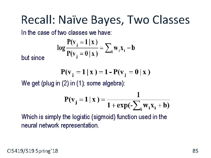 Recall: Naïve Bayes, Two Classes In the case of two classes we have: but