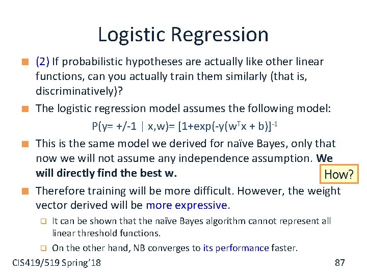 Logistic Regression (2) If probabilistic hypotheses are actually like other linear functions, can you