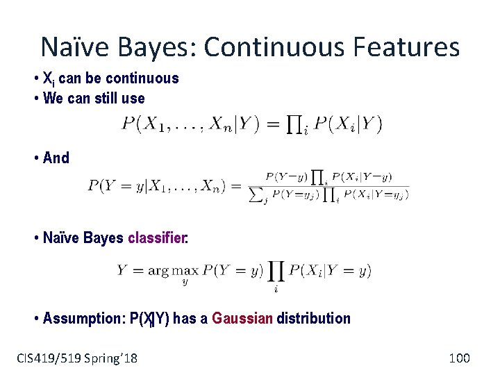 Naïve Bayes: Continuous Features • Xi can be continuous • We can still use