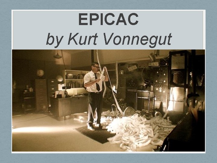 EPICAC by Kurt Vonnegut Applying Postmodernism What elements