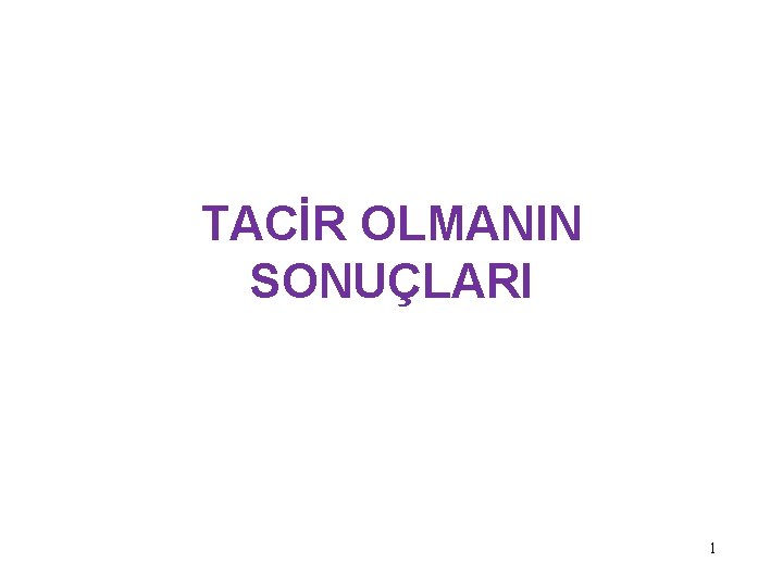 TACİR OLMANIN SONUÇLARI 1 