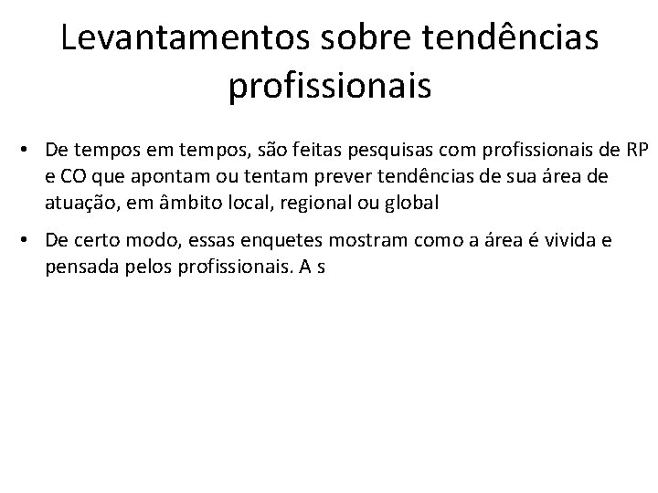 Levantamentos sobre tendências profissionais • De tempos em tempos, são feitas pesquisas com profissionais