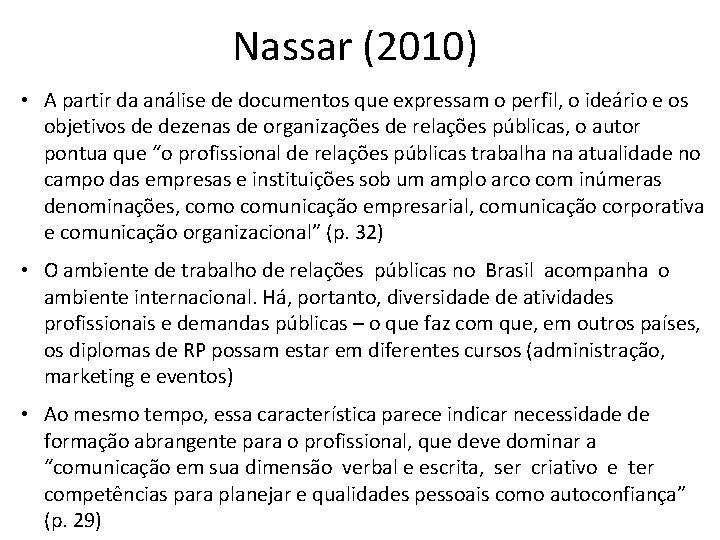 Nassar (2010) • A partir da análise de documentos que expressam o perfil, o