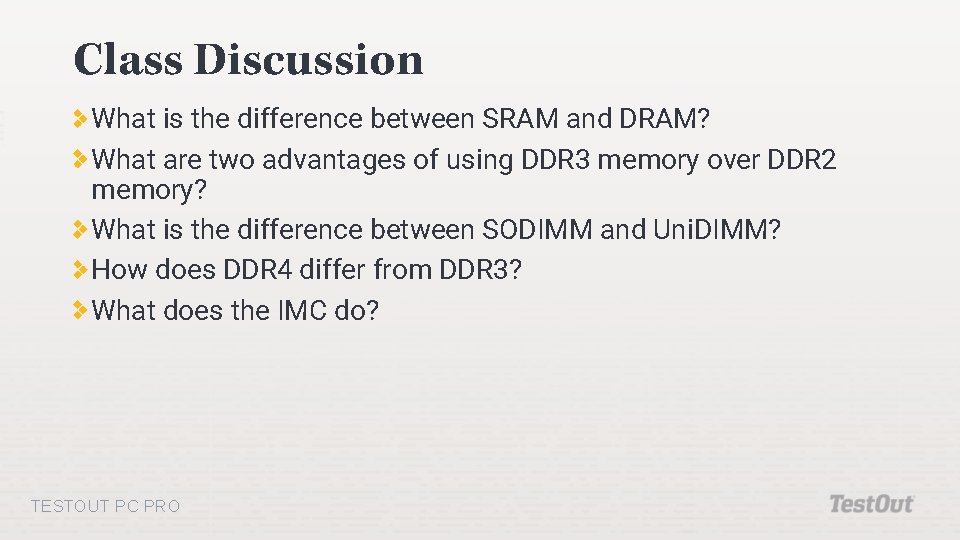 Class Discussion What is the difference between SRAM and DRAM? What are two advantages