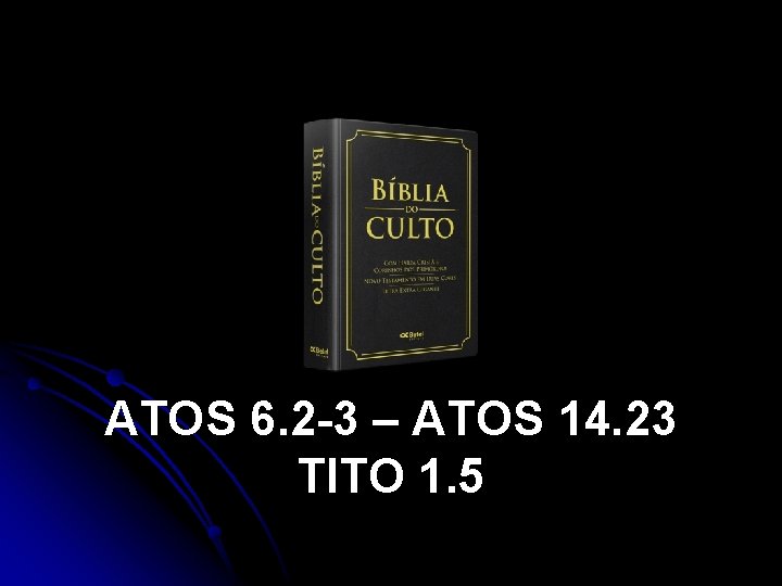 ATOS 6. 2 -3 – ATOS 14. 23 TITO 1. 5 