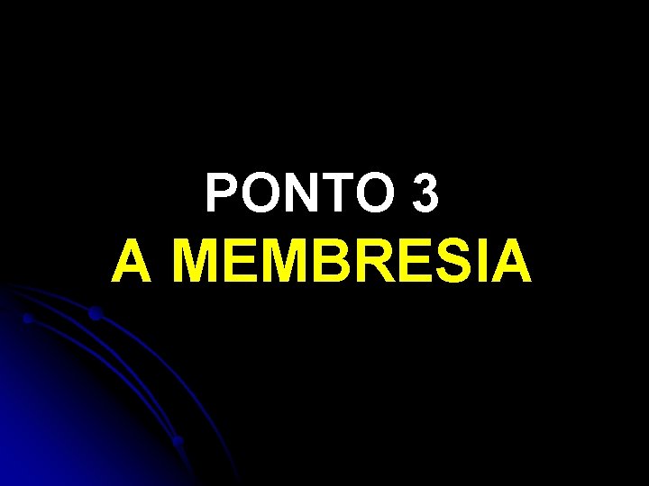 PONTO 3 A MEMBRESIA 