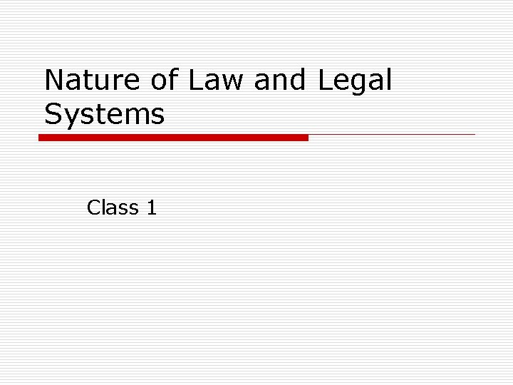 Nature of Law and Legal Systems Class 1