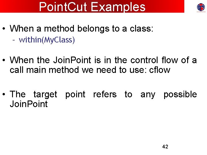 Point. Cut Examples • When a method belongs to a class: – within(My. Class)