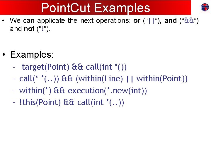 Point. Cut Examples • We can applicate the next operations: or (“||”), and (“&&”)