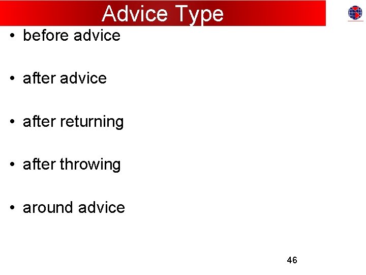 Advice Type • before advice • after advice • after returning • after throwing