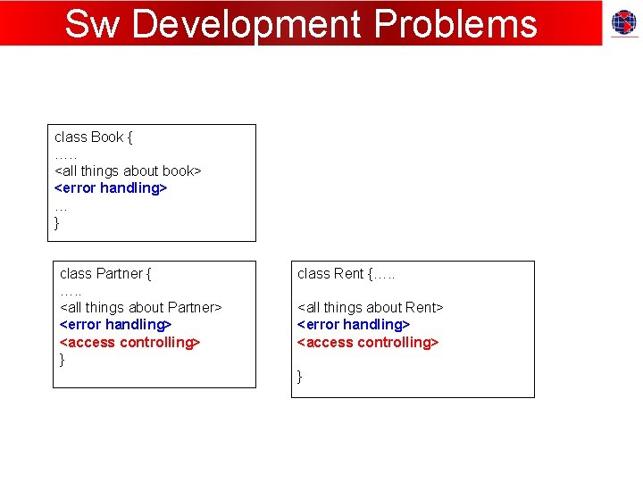 Sw Development Problems class Book { …. . <all things about book> <error handling>
