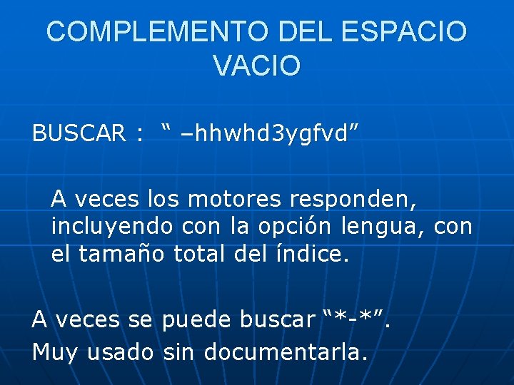COMPLEMENTO DEL ESPACIO VACIO BUSCAR : “ –hhwhd 3 ygfvd” A veces los motores