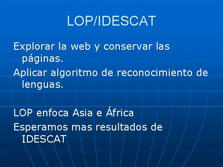 LOP/IDESCAT Explorar la web y conservar las páginas. Aplicar algoritmo de reconocimiento de lenguas.