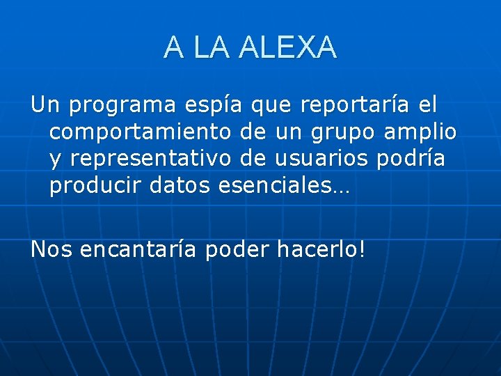 A LA ALEXA Un programa espía que reportaría el comportamiento de un grupo amplio