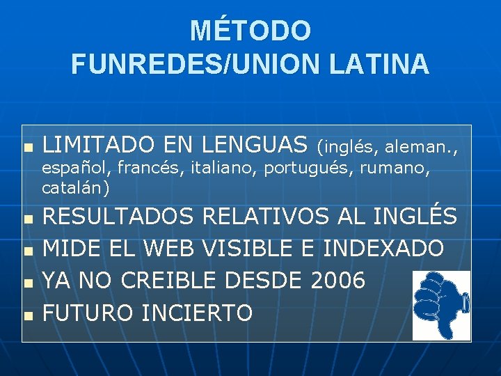 MÉTODO FUNREDES/UNION LATINA n n n LIMITADO EN LENGUAS (inglés, aleman. , español, francés,
