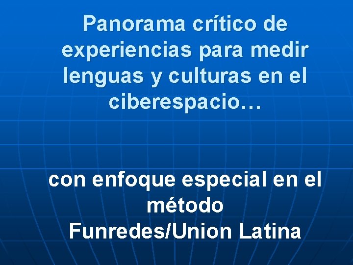 Panorama crítico de experiencias para medir lenguas y culturas en el ciberespacio… con enfoque