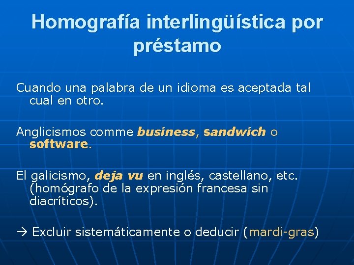 Homografía interlingüística por préstamo Cuando una palabra de un idioma es aceptada tal cual
