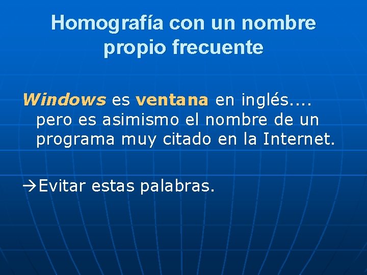 Homografía con un nombre propio frecuente Windows es ventana en inglés. . pero es