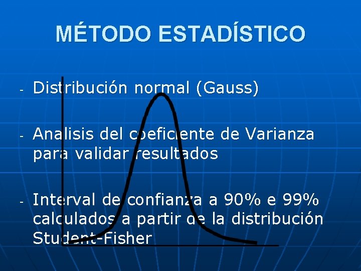 MÉTODO ESTADÍSTICO - - - Distribución normal (Gauss) Analisis del coeficiente de Varianza para