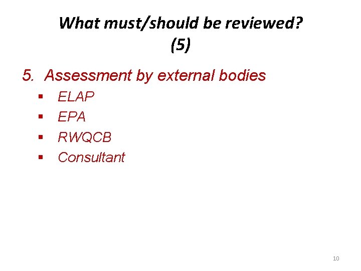 What must/should be reviewed? (5) 5. Assessment by external bodies § § ELAP EPA