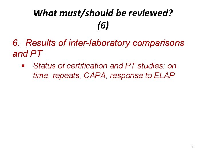 What must/should be reviewed? (6) 6. Results of inter-laboratory comparisons and PT § Status