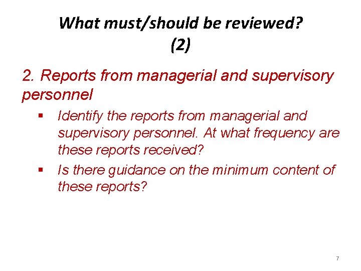 What must/should be reviewed? (2) 2. Reports from managerial and supervisory personnel § Identify