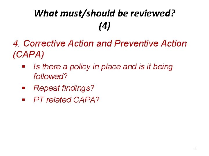 What must/should be reviewed? (4) 4. Corrective Action and Preventive Action (CAPA) § Is